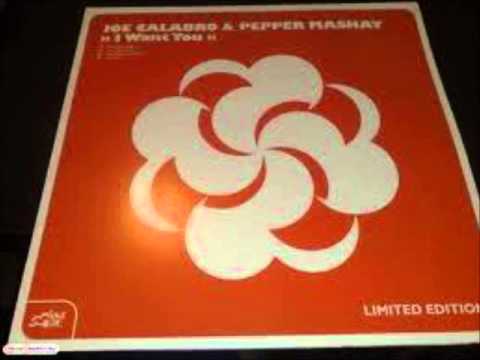 Joe Calabro & Pepper Mashay - I Want You (Joe's Classic Mix) (2003)