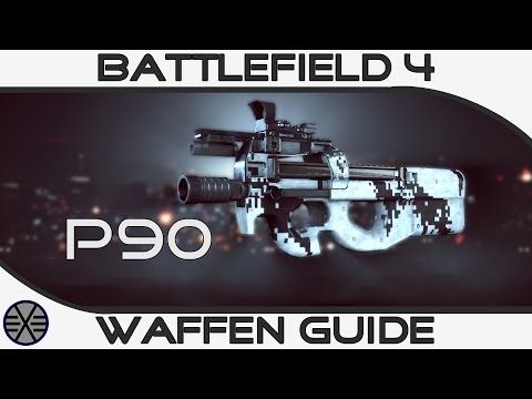 »P90 Waffen Guide« Leistungsstark im Nahkampf - Battlefield 4 - [German][HD]