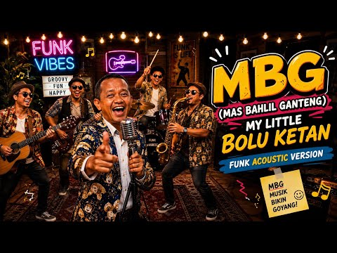 MBG (MAS BAHLIL GANTENG) - MY LITTLE BOLU KETAN (Funk Acoustic Version) | AUTO GOYANG!