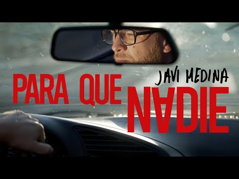 JAVI MEDINA – PARA QUE NADIE