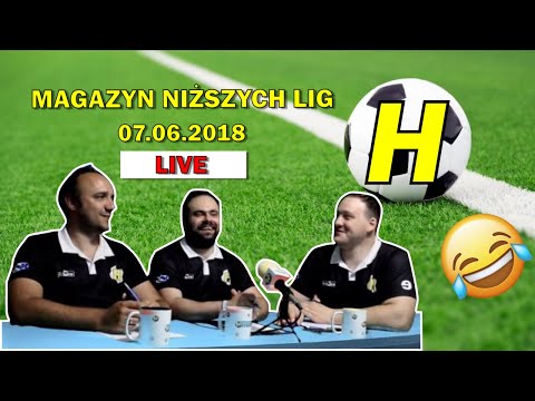 Magazyn Niższych Lig - 07.06.2018