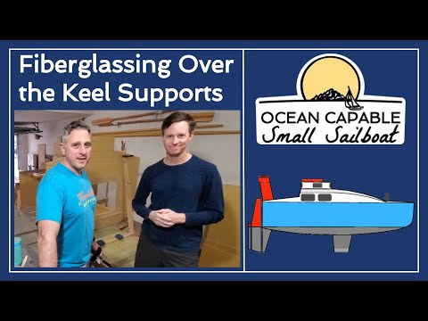 OCSS-012 Fiberglassing Over the Keel Supports - Mini-Cruiser Sailboat Build