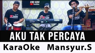 Download lagu AKU TAK PERCAYA - KARAOKE DANGDUT LAWAS - MANSYUR S mp3