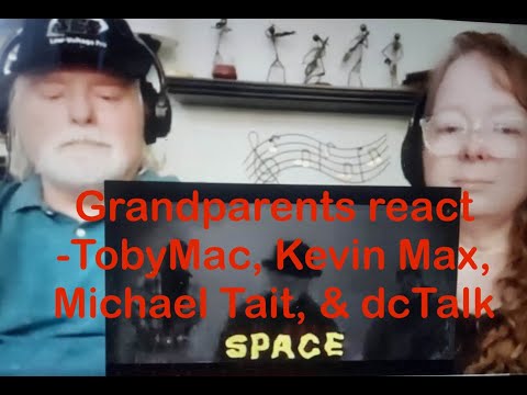 TobyMac, Kevin Max, Michael Tait, & dcTalk - Space -Grandparents react- first time watching reaction