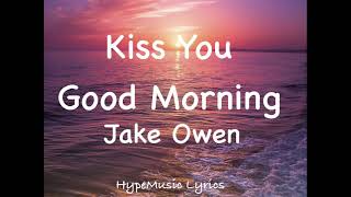 Jake Owen - Kiss You Good Morning (lyrics)