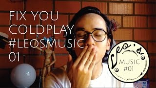 Fix You - Coldplay (Leo Mello Cover) #LeosMusic 01