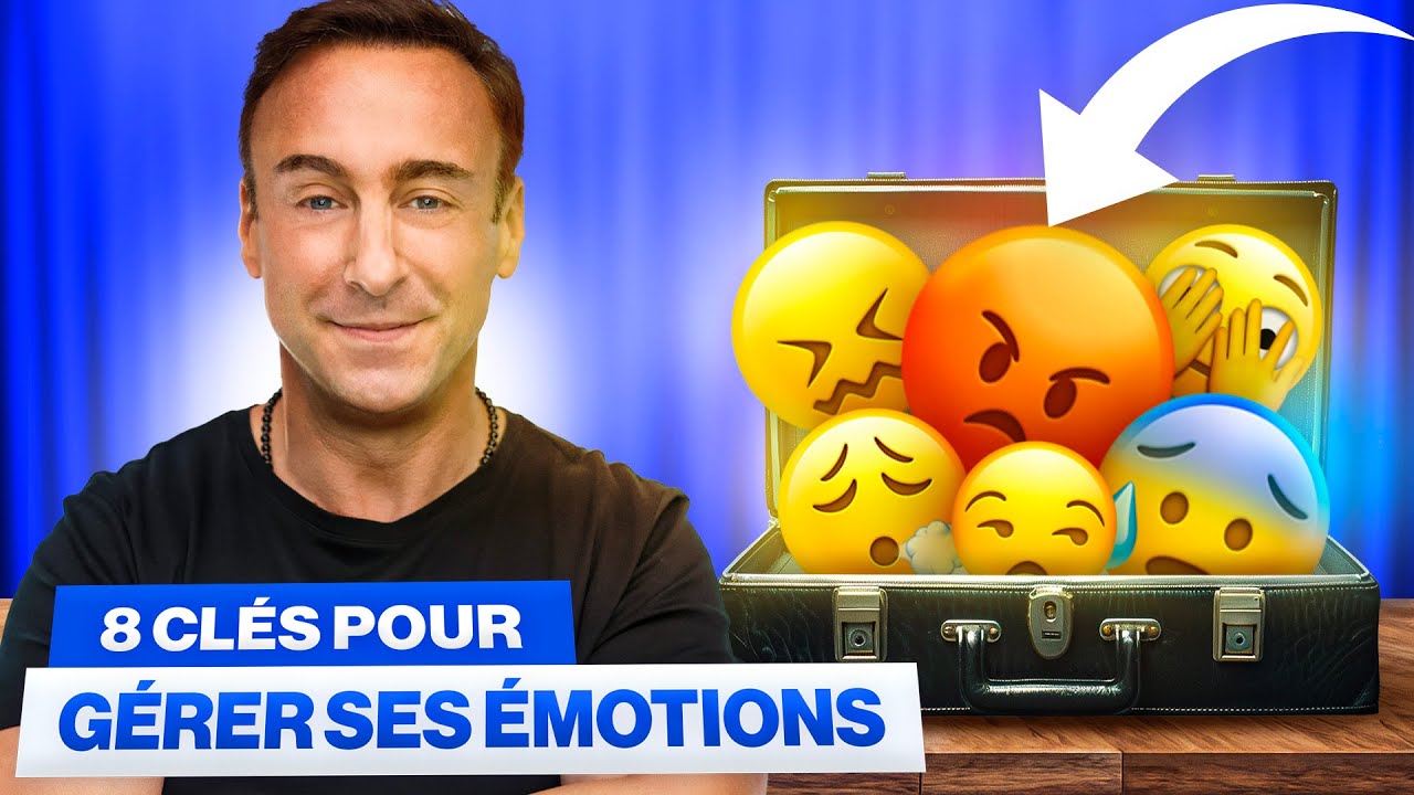 LES PRATIQUES INFAILLIBLES POUR GÉRER SES ÉMOTIONS (8 clés)
