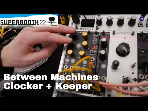 Superbooth 22: Between Machines - Clocker And Keeper