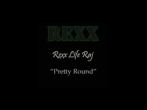 Rexx Life Raj- Pretty Round