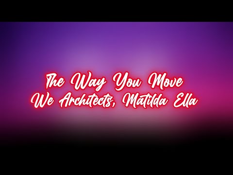 We Architects, Matilda Ella - The Way You Move