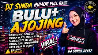 Download lagu BULU   AJOJING 🤣🔥 DJ SUNDA HUMOR REALITA PALING NGAKAK 2026 | DJ SUNABEATZ VIRAL REMIX mp3