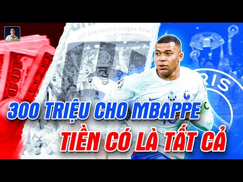 300 TRIỆU CHO MBAPPE, TIỀN CÓ ĐỦ MỜI CẬU BÉ VÀNG SANG Ả RẬP