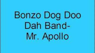 Bonzo Dog Doo Dah Band- Mr. Apollo
