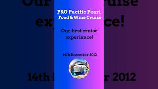 P&O Pacific Pearl 2012 - Our first cruise experience!