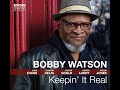 Bobby Watson KEEPIN' IT REAL EPK