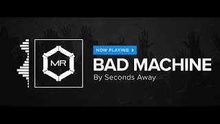 Seconds Away - Bad Machine [HD]