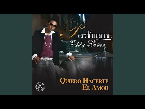 Quiero Hacerte El Amor - Eddie Lover