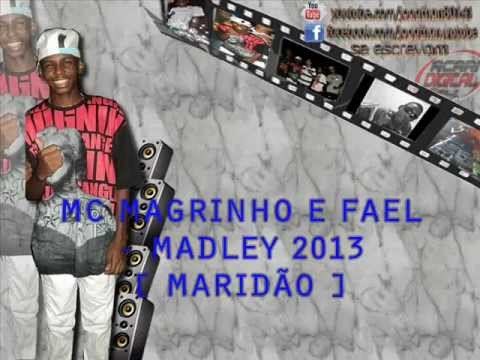 MC MAGRINHO E FHAEL - MADLEY 2013 [ DJ ' MARIDÃO ]