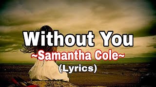 Without You- Samantha Cole #samanthacole #withoutyou #henmaslyrics