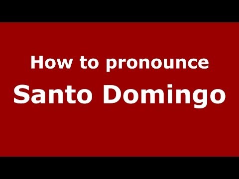 How to pronounce Santo Domingo