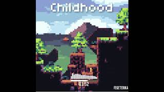 - Childhood