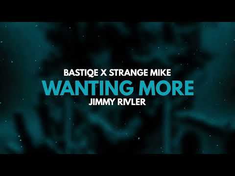 Bastiqe x Strange Mike x Jimmy Rivler - Wanting More