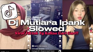 Download lagu DJ MUTIARA IPANK VERSI SLOWED MENGKANEE VIRAL TIKTOK mp3