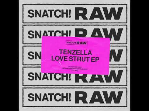 Tenzella - Love Strut (Original Mix) [SNATCH! RECORDS]