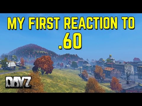 MY FIRST REACTION TO .60 (DayZ Standalone) DayZ .60 Gameplay, new renderer, better fps - SixMacs