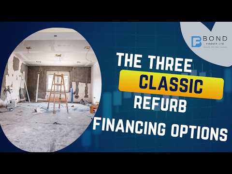 Refurb Financing: 3 Ways to Fund Your Property Project