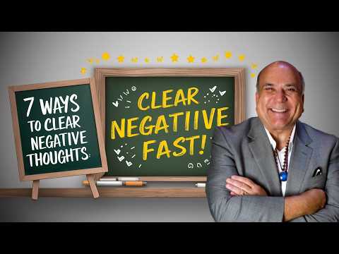 7 Ways To Clear Negative Thoughts Fast - Dr. Joe Vitale 2025