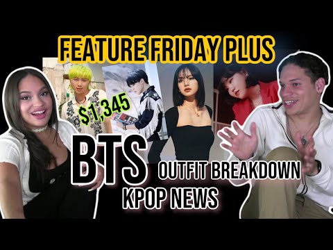 Feature Friday Plus #65| BTS Permission To Dance MV Fashion Breakdown |AKMU Comeback|BP LISA'S SOLO
