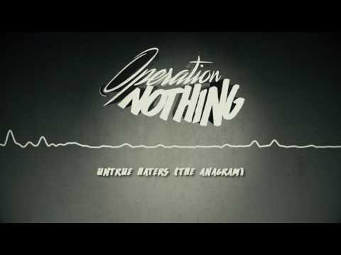 Operation Nothing - Untrue Haters (The Anagram)