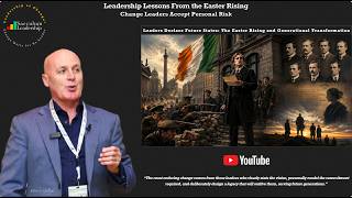 Leadership Lessons From 1916 Easter Rising - Change Leaders Accept Personal Risk