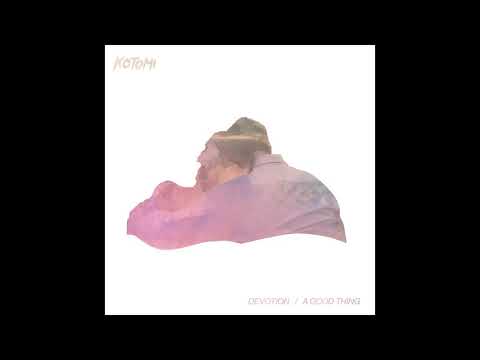 Kotomi – A Good Thing [Official Audio]