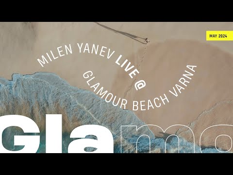 Milen Yanev Live @ Glamour Beach Varna (May 2024)
