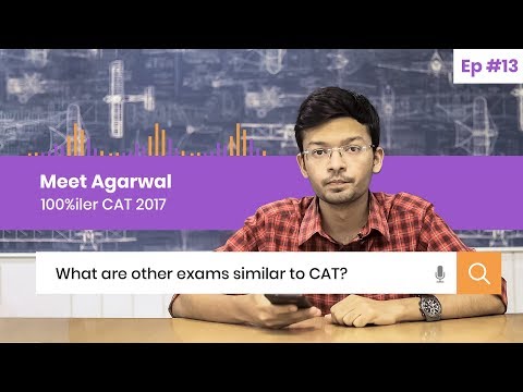 What are other exams similar to CAT which one should prepare for? Unfiltered - 100%iler Meet Agrawal