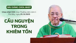 Cầu nguyện trong khiêm tốn - Lm Ignatio Hồ Văn Xuân | CN XXX TN năm C