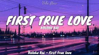 First True Love - Kolohe Kai (Lyrics)