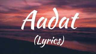 Aadat Lyrics - Full song | Singer: Atif Aslam