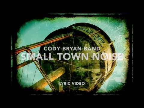 Cody Bryan Band - Small Town Noise (Lyric Video)