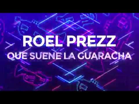 ROEL PREZZ QUE SUENE LA GUARACHA LYRIC VIDEO