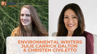 Authors Julie Carrick Dalton & Christen Civiletto On Environmental Writing