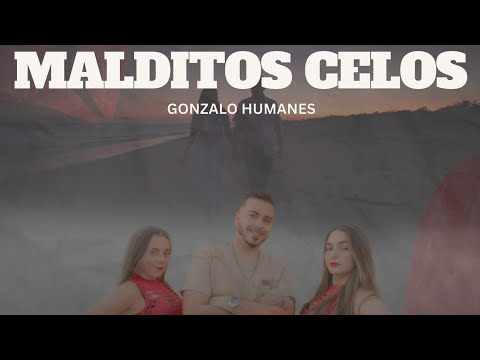 Gonzalo Humanes - Malditos Celos ( Videoclip Oficial)