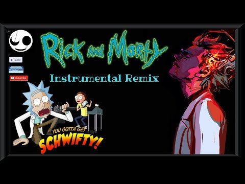mattlovania's Remix Showcase - Day 62 - Rick and Morty : Get Schwifty