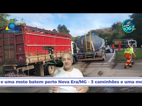 3 caminhões e uma moto batem perto Nova Era/MG