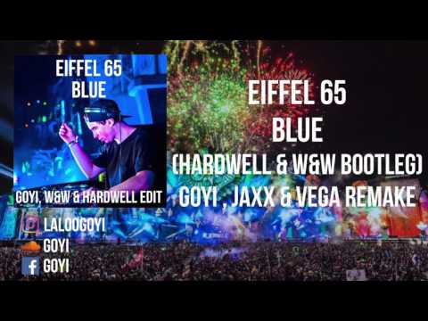 Eiffel 65 - Blue (W&W & Hardwell Bootleg) [GOYI Edit]