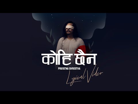 Prayatna Shrestha - Kohi Chhaina | कोही छैन | Original |(Official Video)