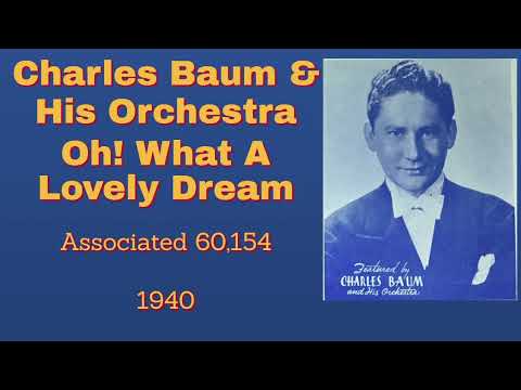 Charles Baum and his orchestra - Oh! What A Lovely Dream - 1940