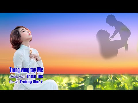 Trong vòng tay mẹ Sheet - Trương Như Ý